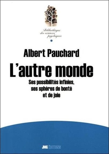 Couverture du livre L'autre monde - Ses possibilités infinies, ses sphères de bonté et de joie de Albert Pauchard