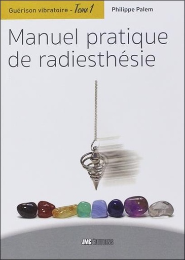 [9782357840348] Guérison vibratoire Tome 1 - Manuel pratique de radiesthésie