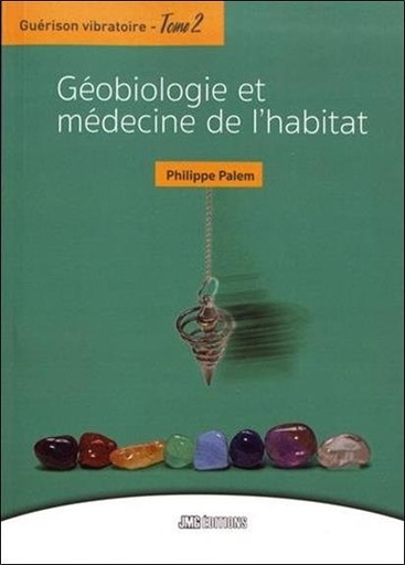[9782357840355] Guérison vibratoire Tome 2 - Géobiologie et médecine de l'habitat