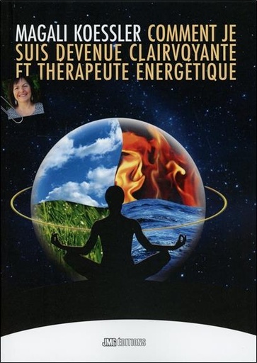 Couverture du livre Comment je suis devenue clairvoyante et thérapeute énergétique de Magali Koessler