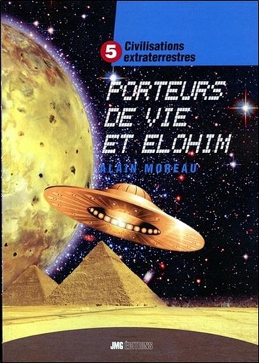 Couverture du livre Civilisations extraterrestres Tome 5 - Porteurs de Vie et Elohim de Alain Moreau