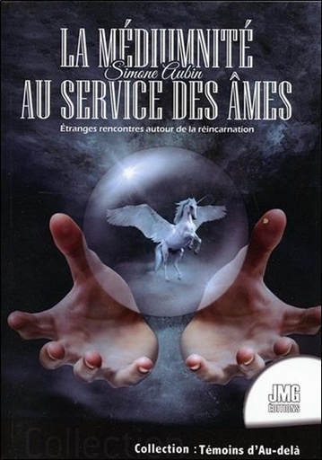 [9782357840683] La médiumnité au service des âmes - Etranges rencontres autour de la réincarnation