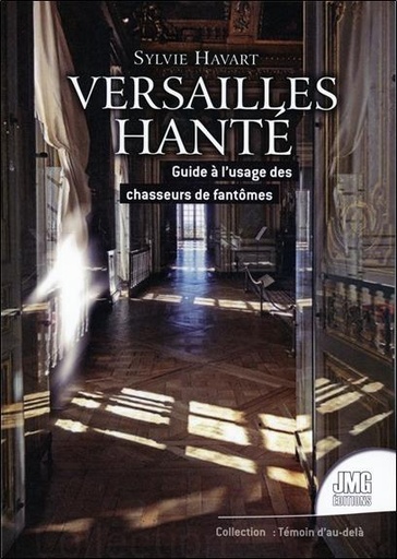 [9782357840720] Versailles hanté - Guide à l'usage des chasseurs de fantômes