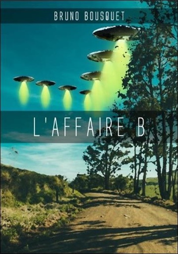 Couverture du livre L'affaire B. - Une enquête ufologique de Bruno Bousquet