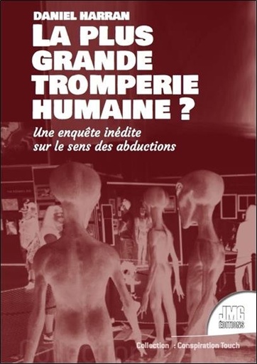 [9782357840799] La plus grande tromperie de l'histoire humaine ? Enquête inédite sur les enlèvements par des extraterrestres