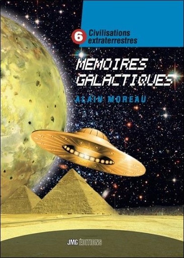 Couverture du livre Mémoires galactiques Tome 6 - Civilisations extraterrestres de Alain Moreau
