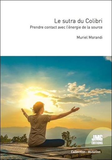 [9782357841345] Le sutra du Colibri - Prendre contact avec l'énergie de la source