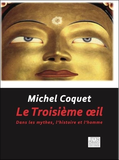[9782357841475] Le Troisième oeil - Dans les mythes, l'histoire et l'homme