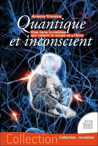 [9782357841482] Quantique et inconscient - Ces liens invisibles qui relient le corps et l'âme