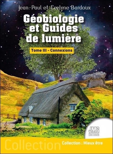 [9782357841512] Géobiologie et Guides de lumière Tome 3 - Connexions