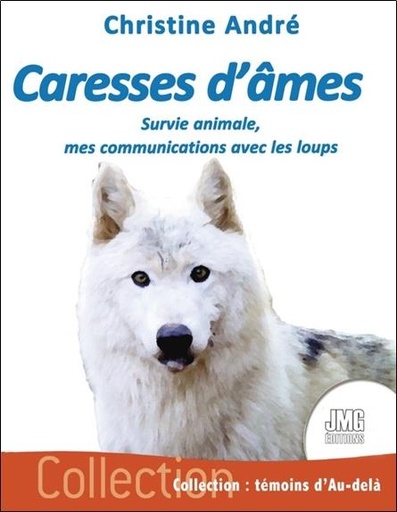 [9782357841581] Caresses d'âmes - Survie animale, mes communications avec les loups