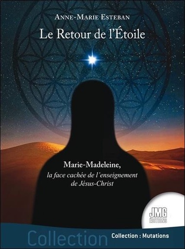 [9782357841628] Le Retour de l'Etoile - Marie-Madeleine, la face cachée de l'enseignement de Jésus-Christ