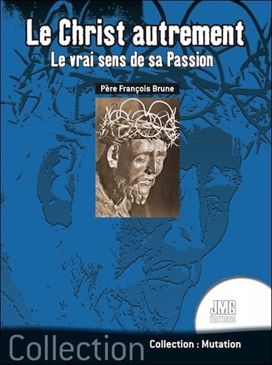 [9782357841970] Le Christ autrement - Le vrai sens de sa Passion