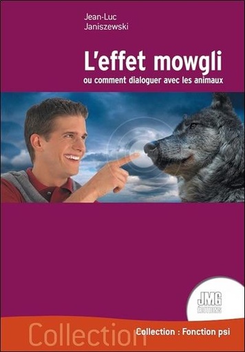 [9782357842137] L'effet Mowgli ou comment dialoguer avec les animaux