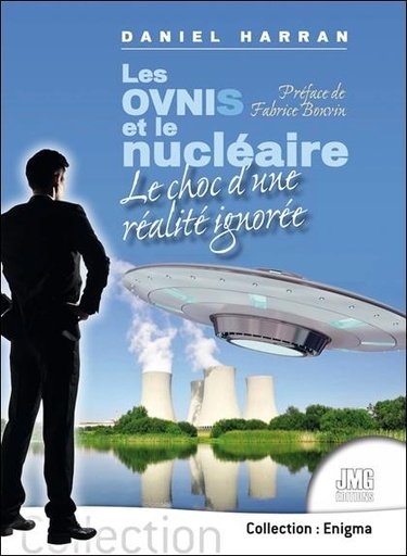 [9782357842724] Les Ovnis et le nucléaire - Le choc d'une réalité ignorée
