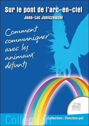 [9782357843004] Sur le pont de l'arc-en-ciel - Comment communiquer avec les animaux défunts