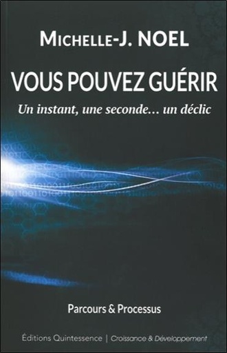 [9782358050579] Vous pouvez guérir - Un instant, une seconde... un déclic
