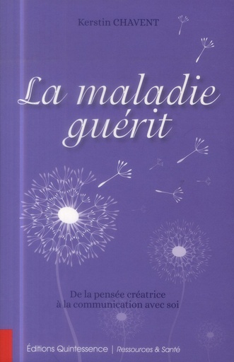 [9782358051552] La maladie guérit - De la pensée créatrice à la communication avec soi