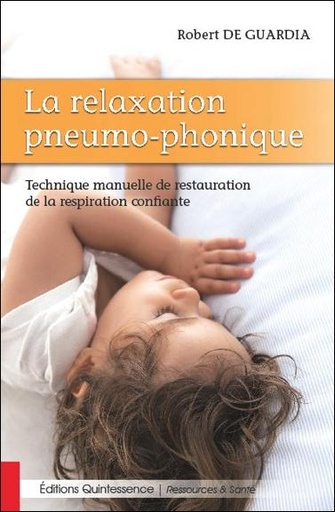 [9782358051576] La relaxation pneumo-phonique - Technique manuelle de restauration de la respiration confiante
