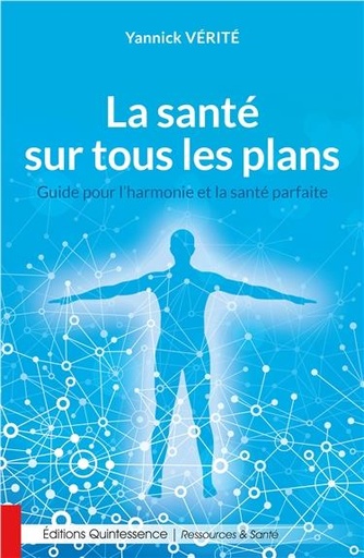 [9782358051828] La santé sur tous les plans - Guide pour l'harmonie et la santé parfaite