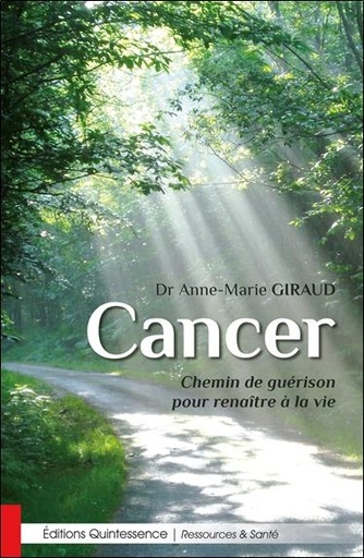 Couverture du livre Cancer - Chemin de guérison pour renaître à la vie de Anne-Marie Giraud