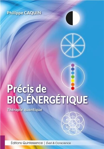Couverture du livre Précis de bio-énergétique - Thérapie quantique de Philippe Caquin
