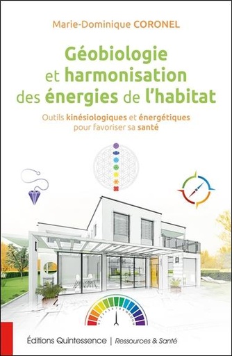 [9782358052375] Géobiologie et harmonisation des énergies de l'habitat - Outils kinésiologiques et énergétiques pour favoriser sa santé