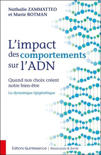 [9782358052429] L'impact des comportements sur l'ADN - Quand nos choix créent notre bien-être - La dynamique épigénétique