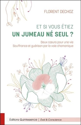 [9782358052528] Et si vous étiez un jumeau né seul ? Deux coeurs pour une vie - Souffrance et guérison par la voie chamanique