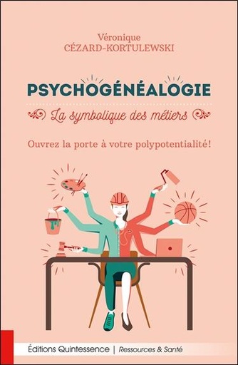 [9782358052566] Psychogénéalogie - La symbolique des métiers - Ouvrez la porte à votre polypotentialité !