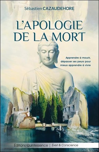 [9782358052627] [épuisé] L'apologie de la mort - Apprendre à mourir, dépasser ses peurs pour mieux apprendre à vivre