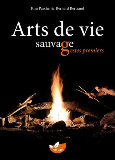 Couverture du livre Arts de vie sauvage, gestes premiers de Bernard Bertrand