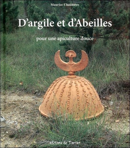 Couverture du livre D'argile et d'Abeilles - Pour une apiculture douce de Maurice Chaudière