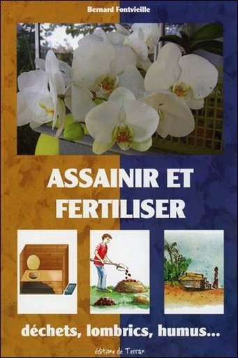 Couverture du livre Assainir et fertiliser - Déchets, lombrics, humus... de Bernard Fontvieille