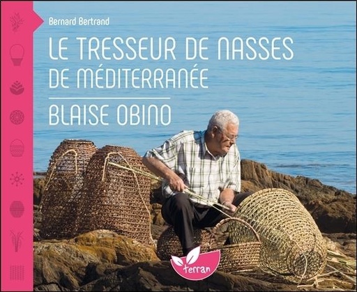[9782359810752] Le tresseur de nasses de Méditerranée - Blaise Obino