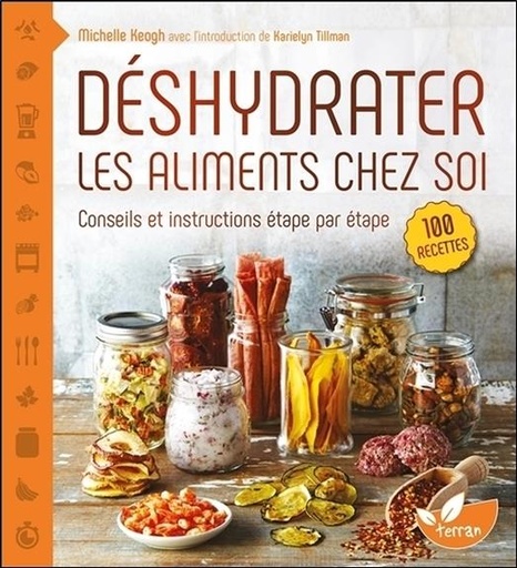 [9782359810813] Déshydrater les aliments chez soi - Conseils et instructions étape par étape