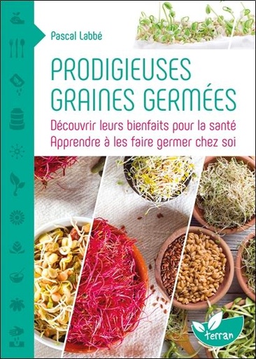 [9782359810837] Prodigieuses graines germées - Découvrir leurs bienfaits pour la santé