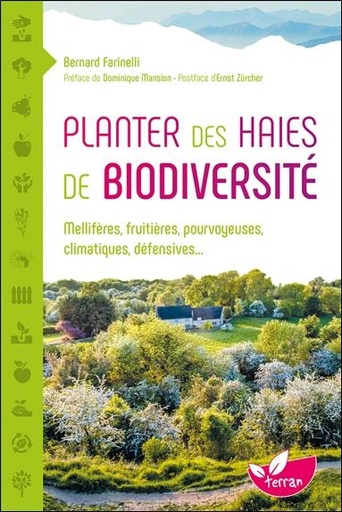 Couverture du livre Planter des haies de biodiversité - Mellifères, fruitières, pourvoyeuses, climatiques, défensives... de Bernard Farinelli