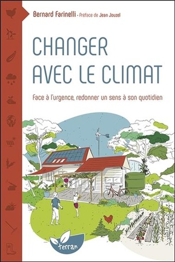 Couverture du livre Changer avec le climat - Face à l'urgence redonner un sens à son quotidien de Bernard Farinelli
