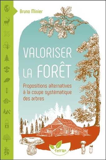 [9782359811414] Valoriser la forêt - Propositions alternatives à la coupe systématique des arbres
