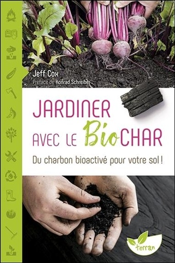 [9782359811445] Jardiner avec le biochar - Du charbon bioactivé pour votre sol !