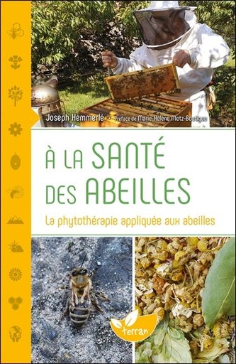 [9782359811513] A la santé des abeilles - La phytothérapie appliquée aux abeilles