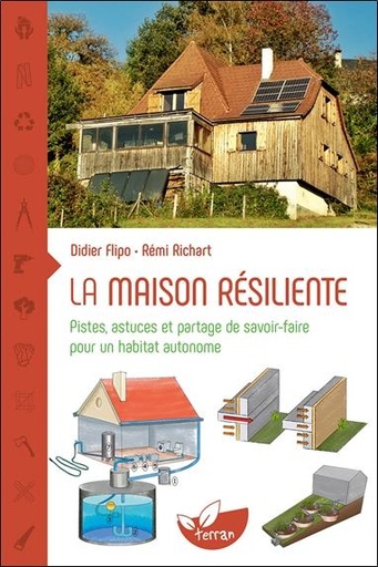 [9782359811605] La maison résiliente - Pistes, astuces et partage de savoir-faire pour un habitat autonome