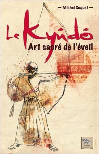 [9782360470525] Le Kyûdô - Art sacré de l'éveil