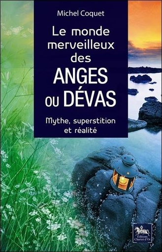 [9782360470556] Le monde merveilleux des Anges ou Dévas - Mythe, superstition et réalité