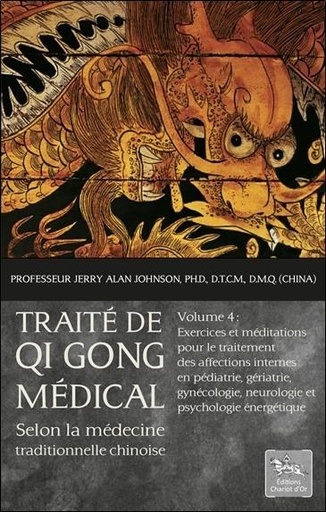 Couverture du livre Traité de Qi Gong médical selon la médecine traditionnelle chinoise T4 de Jerry Alan Johnson