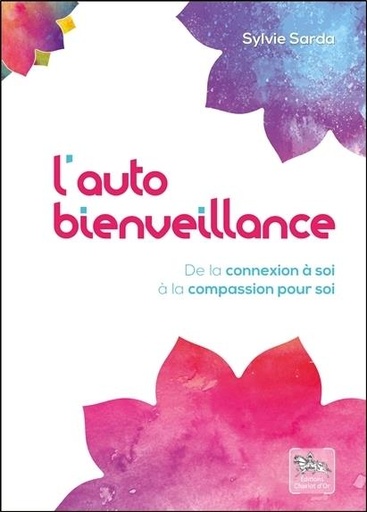 [9782360470662] L'autobienveillance - De la connexion à soi à la compassion pour soi