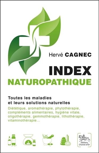 Couverture du livre Index naturopathique - Toutes les maladies et leurs solutions naturelles de Hervé Cagnec