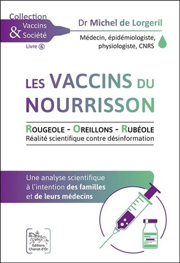 [9782360470860] Les vaccins du nourrisson - Rougeole - Oreillons - Rubéole - Une analyse scientifique à l'intention des familles et de leurs médecins