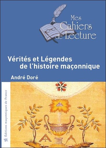 Couverture du livre Vérités et Légendes de l'histoire maçonnique de André Doré